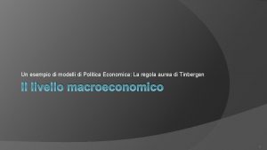 Un esempio di modelli di Politica Economica La