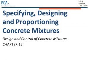 Specifying Designing and Proportioning Concrete Mixtures Design and