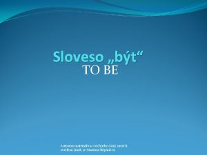 Sloveso to be