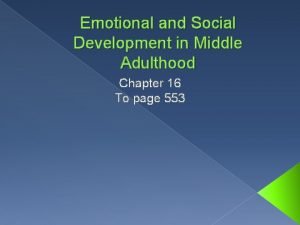 Emotional changes in middle adulthood Emotional changes in middle adulthood