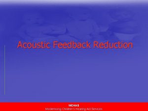 Acoustic Feedback Reduction MCHAS Modernising Childrens Hearing Aid