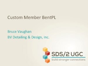 Custom Member Bent PL Bruce Vaughan BV Detailing Custom Member Bent PL Bruce Vaughan BV Detailing