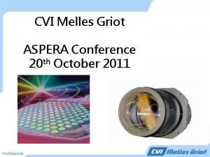 CVI Melles Griot ASPERA Conference 20 th October