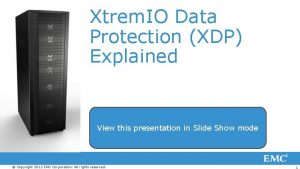 Xtrem IO Data Protection XDP Explained View this
