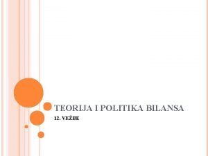 TEORIJA I POLITIKA BILANSA 12 VEBE NAELA UREDNOG