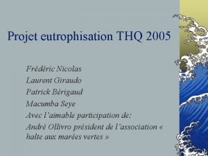 Projet eutrophisation THQ 2005 Frdric Nicolas Laurent Giraudo