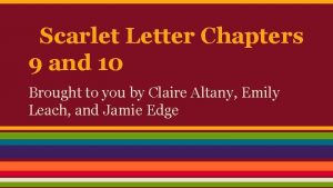 Scarlet Letter Chapters 9 and 10 Brought to