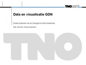 Data en visualisatie GDN Enkele producten van de