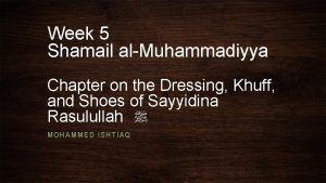 Week 5 Shamail alMuhammadiyya Chapter on the Dressing