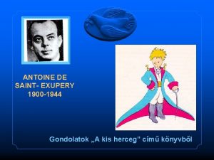 ANTOINE DE SAINT EXUPERY 1900 1944 Gondolatok A