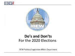 Dos and Donts For the 2020 Elections IBEW