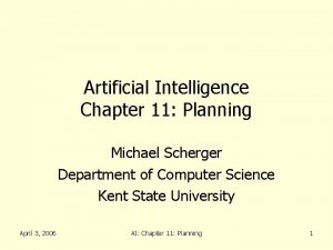 Artificial Intelligence Chapter 11 Planning Michael Scherger Department