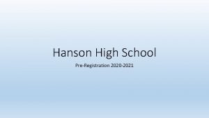 Hanson High School PreRegistration 2020 2021 PreRegistration Process