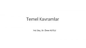 Temel Kavramlar Yrd Do Dr mer KUTLU Eitim