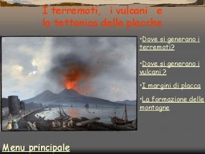 I terremoti i vulcani e la tettonica delle