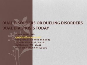 DUAL DISORDERS OR DUELING DISORDERS DUAL DIAGNOSIS TODAY