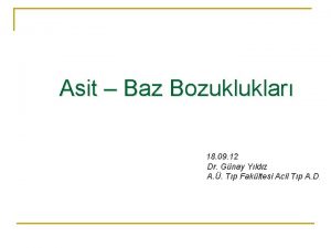 Asit Baz Bozukluklar 18 09 12 Dr Gnay