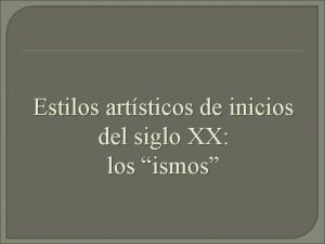 Estilos artsticos de inicios del siglo XX los