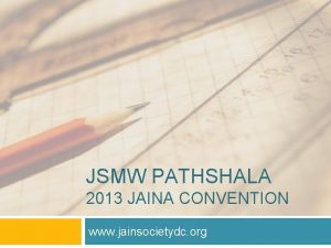 JSMW PATHSHALA 2013 JAINA CONVENTION www jainsocietydc org