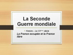 La Seconde Guerre mondiale Histoire Le XXme sicle