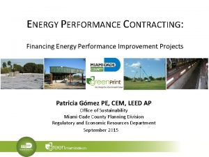 ENERGY PERFORMANCE CONTRACTING Financing Energy Performance Improvement Projects