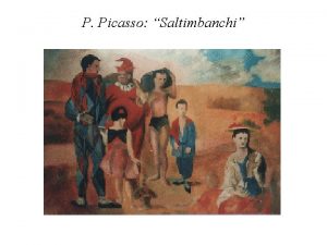 P Picasso Saltimbanchi P Picasso Pittore e scultore