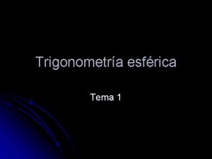 Trigonometra esfrica Tema 1 1 1 Tringulos esfricos