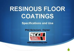 RESINOUS FLOOR COATINGS Specifications and Use Phil Scisciani