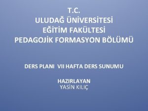 T C ULUDA NVERSTES ETM FAKLTES PEDAGOJK FORMASYON