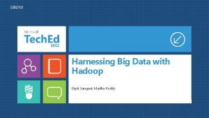 DBI 210 Harnessing Big Data with Hadoop Dipti