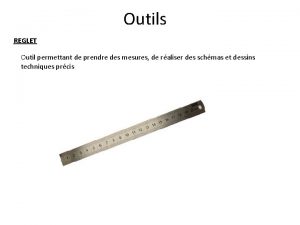 Outils REGLET Outil permettant de prendre des mesures