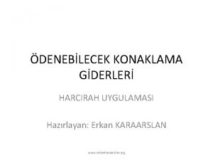 DENEBLECEK KONAKLAMA GDERLER HARCIRAH UYGULAMASI Hazrlayan Erkan KARAARSLAN