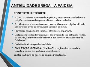 ANTIGUIDADE GREGA A PAIDIA CONTEXTO HISTRICO A Grcia