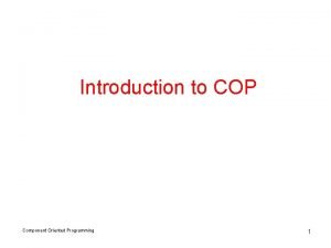 Introduction to COP Component Oriented Programming 1 Major