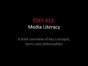 EDEC 612 Media Literacy A brief overview of