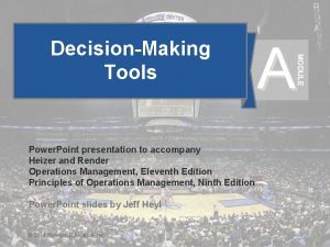 A MODULE DecisionMaking Tools Power Point presentation to