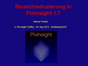 Rauschreduzierung in Pix Insight 1 7 Werner Probst