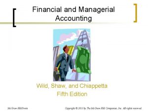 Financial and Managerial Accounting Wild Shaw and Chiappetta