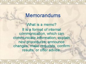 Memorandums What is a memo It is a