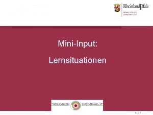 MiniInput Lernsituationen Folie 1 LERNSITUATIONEN sind komplexe handlungsorientierte