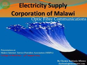 Electricity Supply Corporation of Malawi Optic Fibre Communications