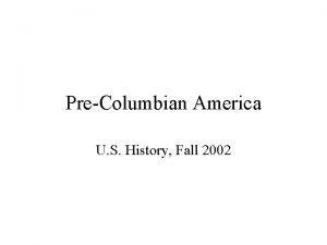PreColumbian America U S History Fall 2002 Problem