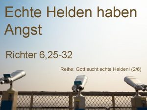 Echte Helden haben Angst Richter 6 25 32