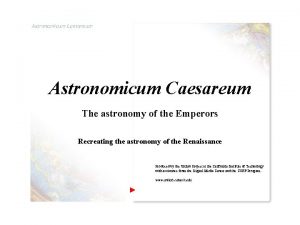 Astronomicum Caesareum The astronomy of the Emperors Recreating