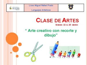 Liceo Miguel Rafael Prado Lenguajes Artsticos CLASE DE