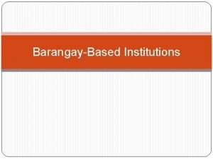 Example of barangay-based institutions