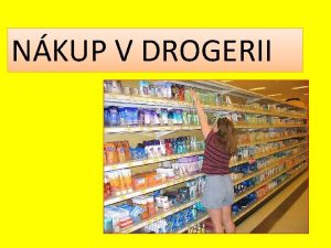 NKUP V DROGERII AHOJ JMENUJI SE ELIKA A