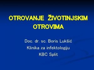 OTROVANJE IVOTINJSKIM OTROVIMA Doc dr sc Boris Luki