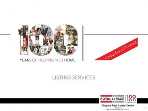 LISTING SERVICES 1 ROYAL LEPAGE Over 100 years