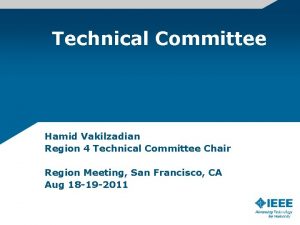Technical Committee Hamid Vakilzadian Region 4 Technical Committee